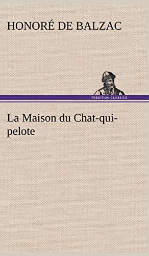 La Maison du Chat-qui-pelote (French Edition) (9783849136574) by Balzac, HonorÃ© De