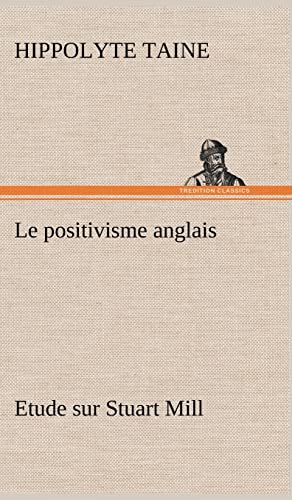 9783849136857: Le positivisme anglais Etude sur Stuart Mill (French Edition)