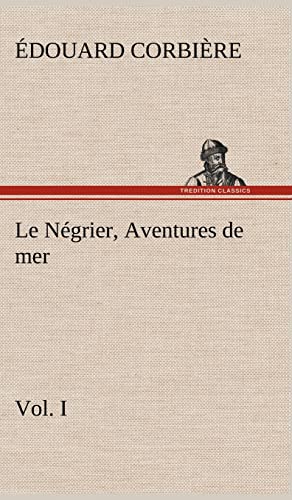 Stock image for Le N grier, Vol. I Aventures de mer for sale by Ria Christie Collections