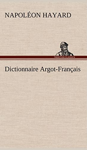 Beispielbild fr Dictionnaire Argot-Franais (French Edition) zum Verkauf von Lucky's Textbooks