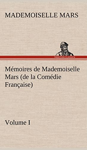 Imagen de archivo de M moires de Mademoiselle Mars (volume I) (de la Com die Française) a la venta por Ria Christie Collections