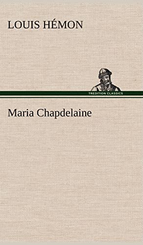 Maria Chapdelaine (French Edition) (9783849138721) by HÃ©mon, Louis