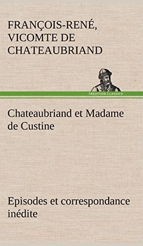 9783849138875: Chateaubriand et Madame de Custine Episodes et correspondance indite
