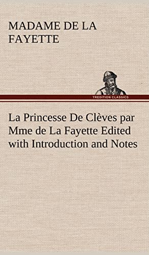 9783849139025: La Princesse De Clves par Mme de La Fayette Edited with Introduction and Notes: La princesse de cleves par mme de la fayette edited with int