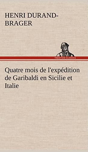 Stock image for Quatre mois de l'exp dition de Garibaldi en Sicilie et Italie for sale by Ria Christie Collections