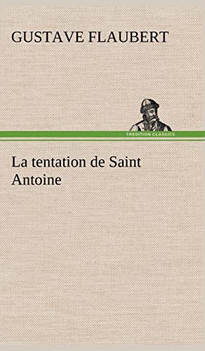 La tentation de Saint Antoine - Gustave Flaubert