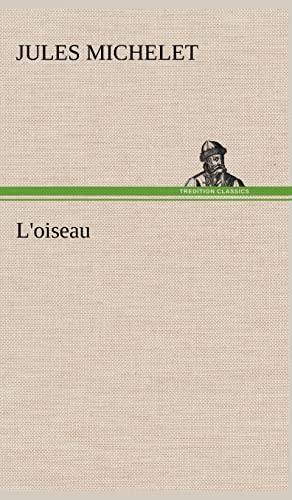 L'oiseau (French Edition) (9783849140649) by Michelet, Jules