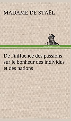 9783849140885: De l'influence des passions sur le bonheur des individus et des nations