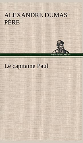 Le capitaine Paul (French Edition) (9783849140922) by Dumas PÃ¨re, Alexandre