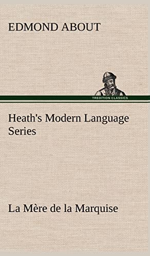 Heath's Modern Language Series: La MÃ¨re de la Marquise (French Edition) (9783849141387) by About, Edmond