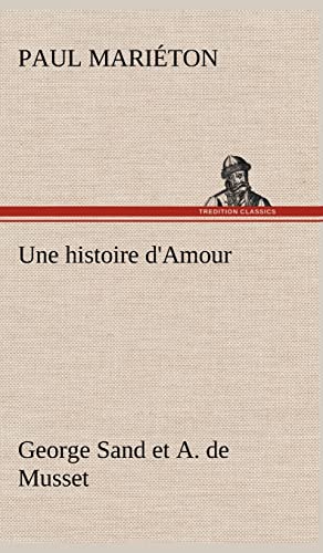 9783849141486: Une histoire d'Amour: George Sand et A. de Musset