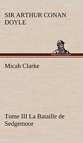 9783849141677: Micah Clarke - Tome III La Bataille de Sedgemoor