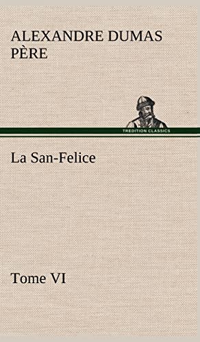 La San-Felice, Tome VI (French Edition) (9783849142025) by Dumas PÃ¨re, Alexandre