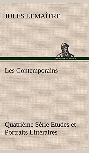 Stock image for Les Contemporains, Quatrime Srie Etudes et Portraits Littraires (French Edition) for sale by Lucky's Textbooks