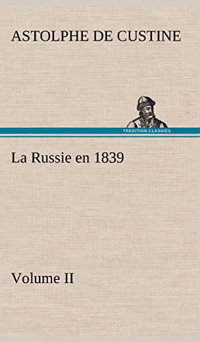Stock image for La Russie en 1839, Volume II for sale by WorldofBooks