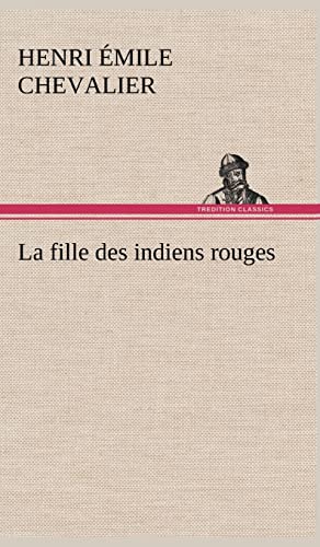 Stock image for La fille des indiens rouges for sale by Ria Christie Collections