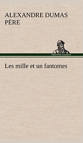 Les mille et un fantomes (French Edition) (9783849142599) by Dumas PÃ¨re, Alexandre