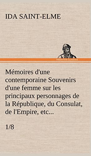 9783849142797: Mmoires d'une contemporaine (1/8) Souvenirs d'une femme sur les principaux personnages de la Rpublique, du Consulat, de l'Empire, etc...