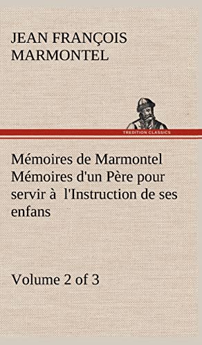 9783849143466: Mmoires de Marmontel (Volume 2 of 3) Mmoires d'un Pre pour servir  l'Instruction de ses enfans