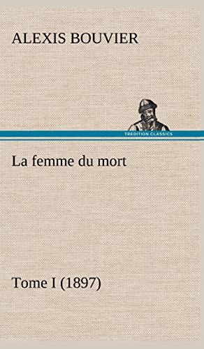 9783849143602: La femme du mort, Tome I (1897): LA FEMME DU MORT TOME I 1897