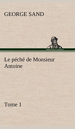 Stock image for Le p ch de Monsieur Antoine, Tome 1 for sale by Ria Christie Collections