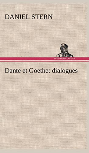 Stock image for Dante et Goethe: dialogues (French Edition) for sale by Lucky's Textbooks