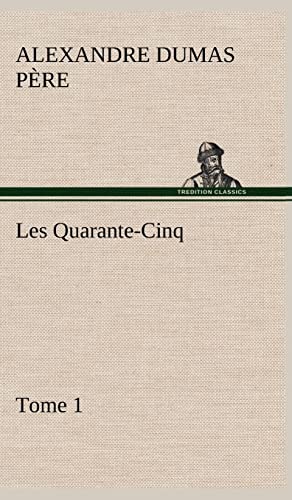 9783849144562: Les Quarante-Cinq ― Tome 1