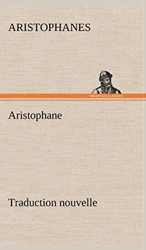 Aristophane; Traduction nouvelle, Tome premier (French Edition) (9783849144784) by Aristophanes