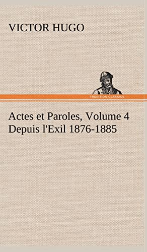 9783849144821: Actes et Paroles, Volume 4 Depuis l'Exil 1876-1885