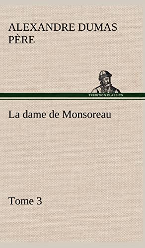 La dame de Monsoreau - Tome 3. (French Edition) (9783849144845) by Dumas PÃ¨re, Alexandre