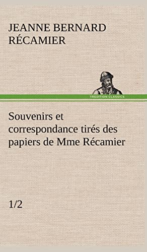 Stock image for Souvenirs et correspondance tirs des papiers de Mme Rcamier (1/2) (French Edition) for sale by Lucky's Textbooks