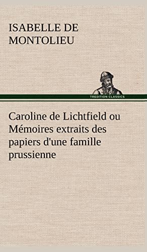 9783849145019: Caroline de Lichtfield ou Mmoires extraits des papiers d'une famille prussienne