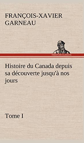 9783849145095: Histoire du Canada depuis sa dcouverte jusqu' nos jours. Tome I (French Edition)