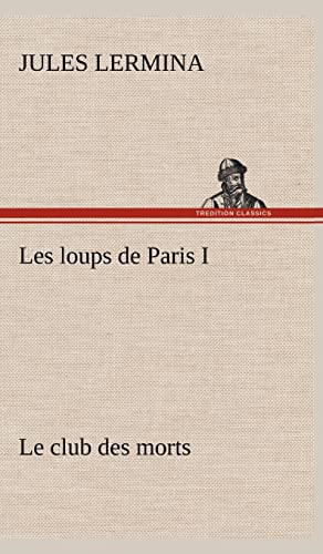 9783849145583: Les loups de Paris I. Le club des morts