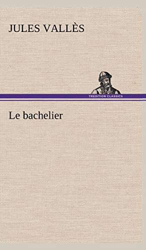 Le bachelier (French Edition) (9783849145668) by VallÃ¨s, Jules