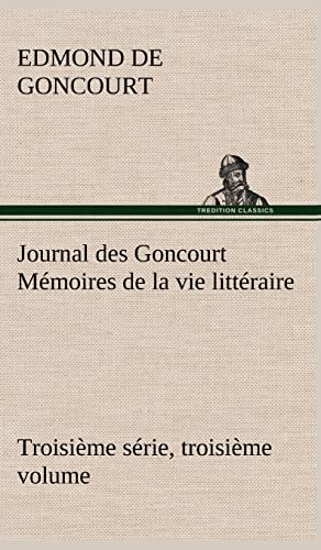 9783849145804: Journal des Goncourt (Troisime srie, troisime volume) Mmoires de la vie littraire