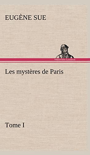 Les mystÃ¨res de Paris, Tome I (French Edition) (9783849145828) by Sue, EugÃ¨ne