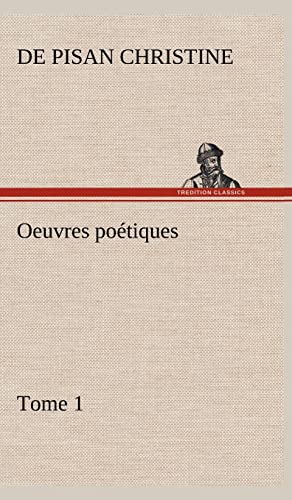 Oeuvres poÃ©tiques Tome 1 (French Edition) (9783849146269) by Christine, De Pisan