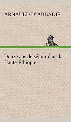9783849146528: Douze ans de sjour dans la Haute-thiopie (French Edition)