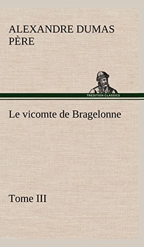 9783849146917: Le vicomte de Bragelonne, Tome III.: Le vicomte de bragelonne tome iii