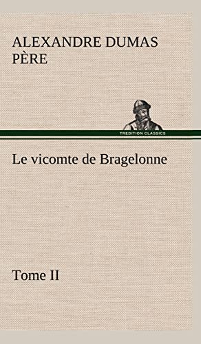 Le vicomte de Bragelonne, Tome II. (French Edition) (9783849146931) by Dumas PÃ¨re, Alexandre