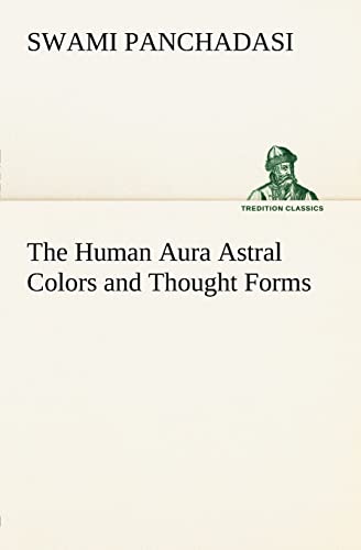 Beispielbild fr The Human Aura Astral Colors and Thought Forms zum Verkauf von Lucky's Textbooks