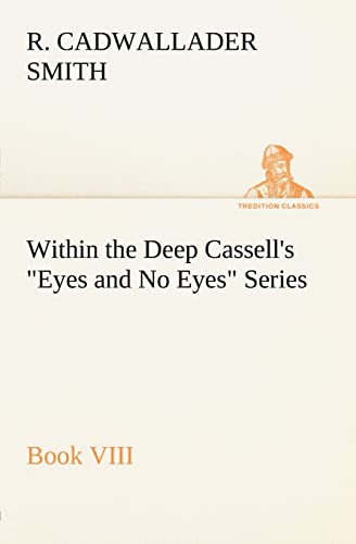 Stock image for Within the Deep Cassell's Eyes and No Eyes Series, Book VIII. for sale by Lucky's Textbooks