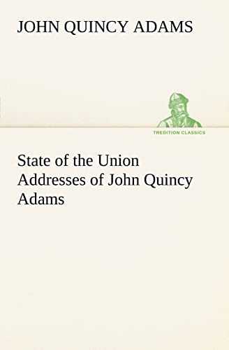 Beispielbild fr State of the Union Addresses of John Quincy Adams zum Verkauf von Chiron Media
