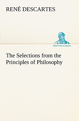 Stock image for The Selections from the Principles of Philosophy for sale by Lucky's Textbooks