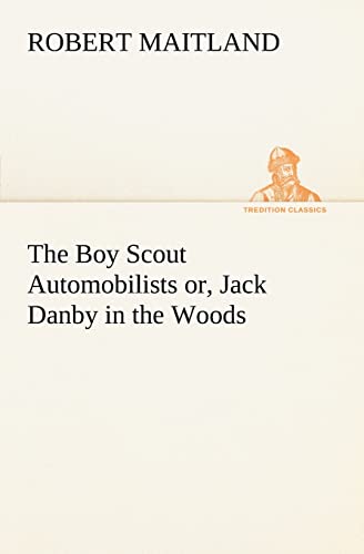 Stock image for The Boy Scout Automobilists or, Jack Danby in the Woods for sale by Lucky's Textbooks