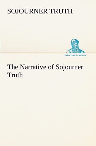 The Narrative of Sojourner Truth (9783849149666) by Truth, Sojourner