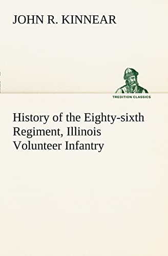 Stock image for History of the Eighty-sixth Regiment, Illinois Volunteer Infantry, during its term of service for sale by Lucky's Textbooks