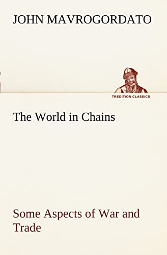 Stock image for The World in Chains Some Aspects of War and Trade for sale by Lucky's Textbooks