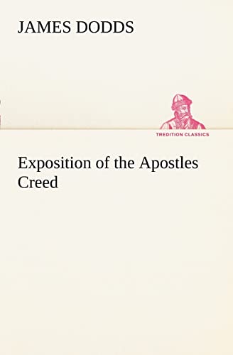 Stock image for Exposition of the Apostles Creed for sale by Lucky's Textbooks